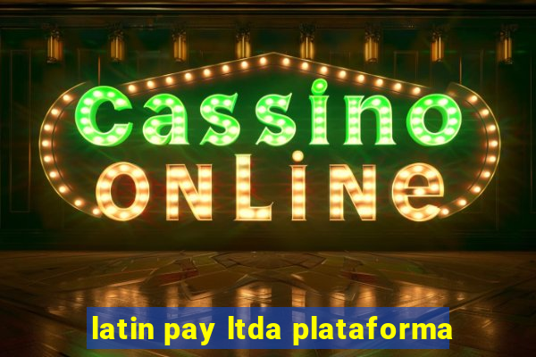 latin pay ltda plataforma